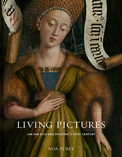 Book Living Pictures: Jan van Eyck and Painting’s First Century free