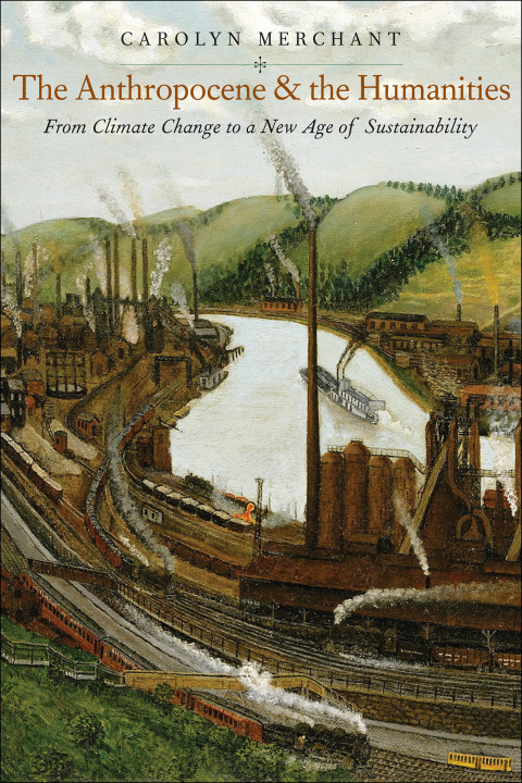 Book The Anthropocene and the Humanities: From Climate Change to a New Age of Sustainability (The Future Series) free