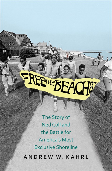 Book Free the Beaches: The Story of Ned Coll and the Battle for America's Most Exclusive Shoreline free