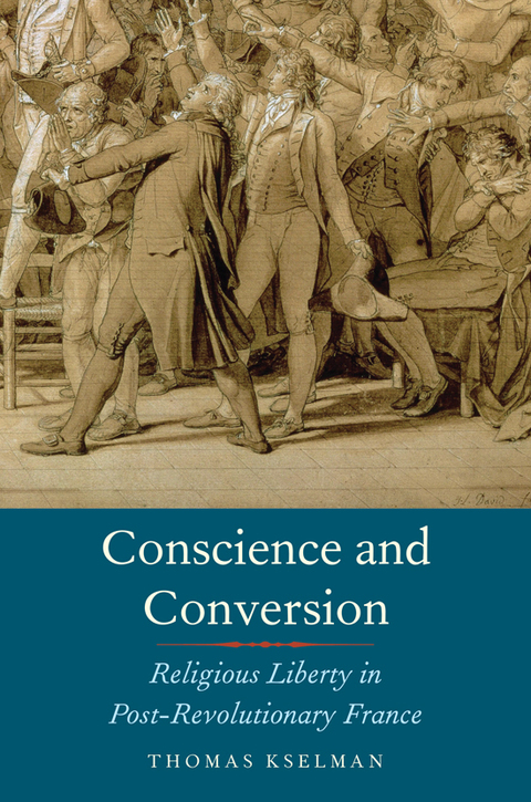 Book Conscience and Conversion: Religious Liberty in Post-Revolutionary France free