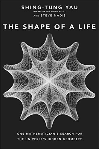 Book The Shape of a Life: One Mathematician's Search for the Universe's Hidden Geometry free