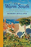Book The Warm South: How the Mediterranean Shaped the British Imagination free