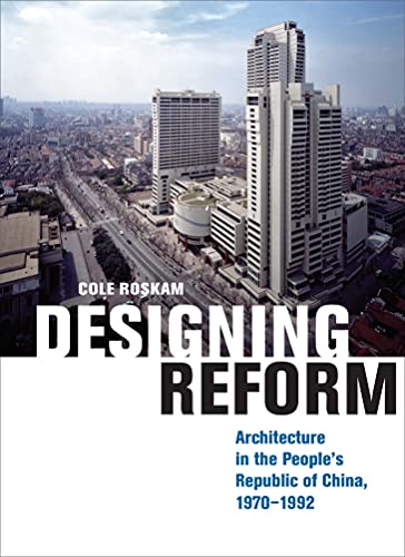 Book Designing Reform: Architecture in the People’s Republic of China, 1970–1992 free