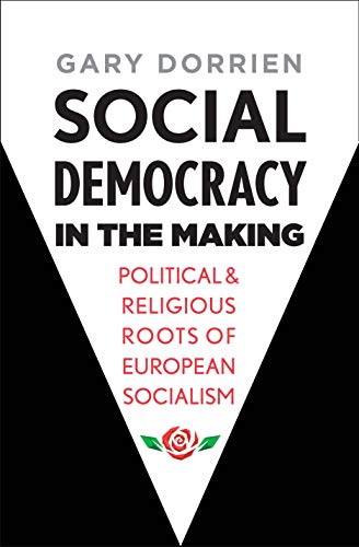 Book Social Democracy in the Making: Political and Religious Roots of European Socialism free