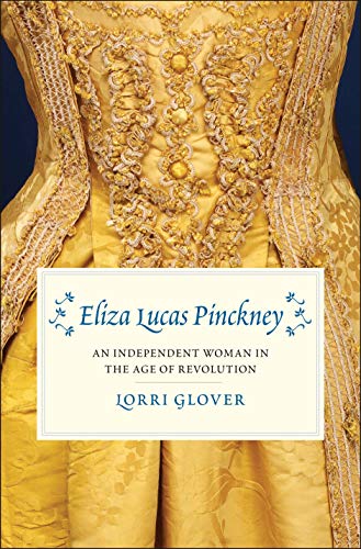 Book Eliza Lucas Pinckney: An Independent Woman in the Age of Revolution free