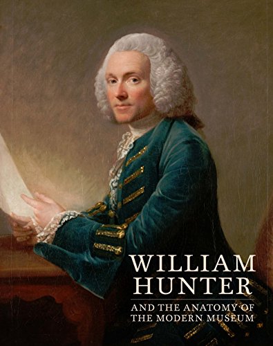 Book William Hunter and the Anatomy of the Modern Museum free