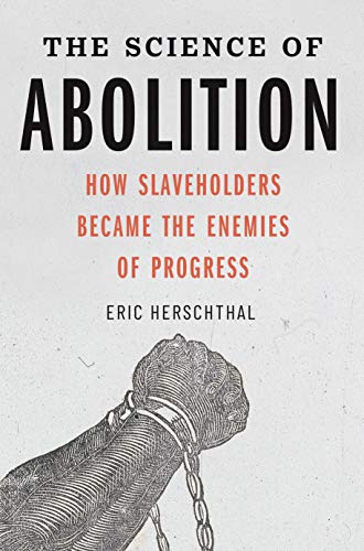 Book The Science of Abolition: How Slaveholders Became the Enemies of Progress free