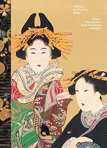 Book Painting the Floating World: Ukiyo-e Masterpieces from the Weston Collection free