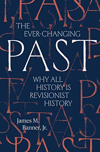 Book The Ever-Changing Past: Why All History Is Revisionist History free
