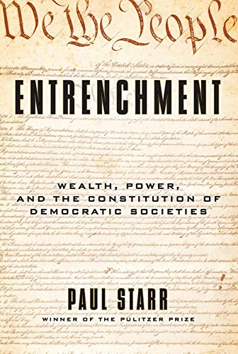 Book Entrenchment: Wealth, Power, and the Constitution of Democratic Societies free