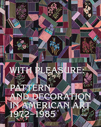 Book With Pleasure: Pattern and Decoration in American Art 1972–1985 free
