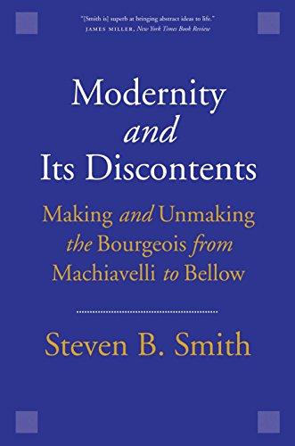 Book Modernity and Its Discontents: Making and Unmaking the Bourgeois from Machiavelli to Bellow free