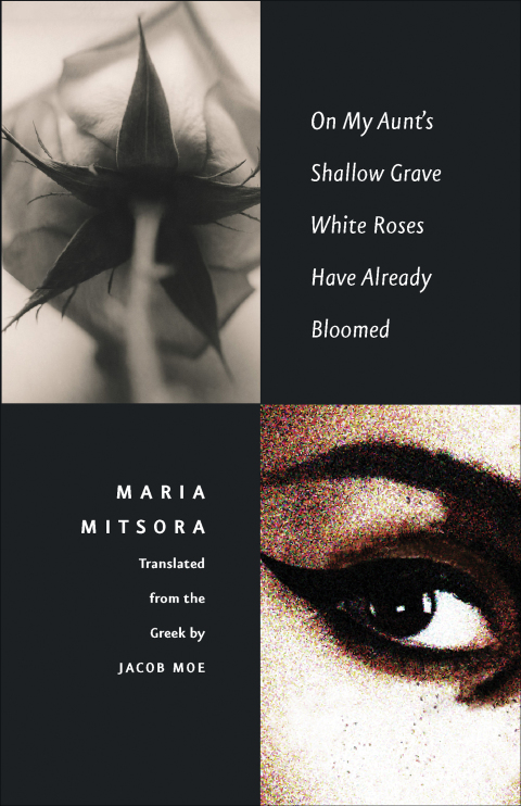 Book On My Aunt’s Shallow Grave White Roses Have Already Bloomed (The Margellos World Republic of Letters) free