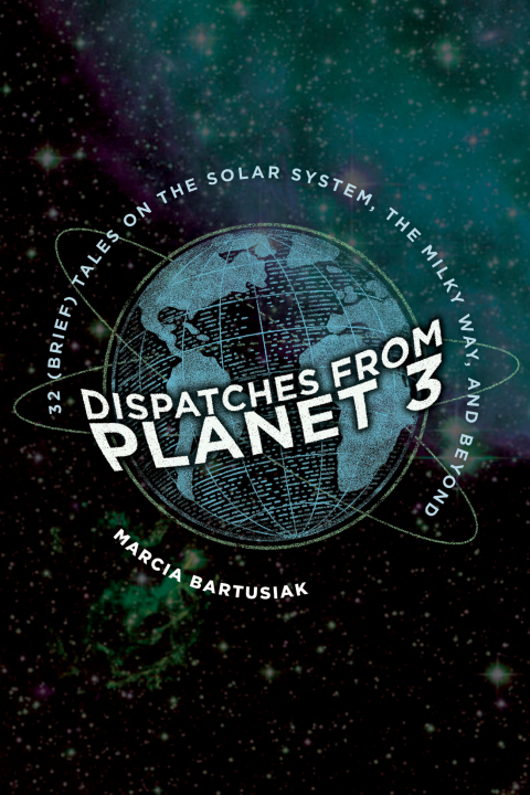 Book Dispatches from Planet 3: 32 (Brief) Tales on the Solar System, the Milky Way, and Beyond free