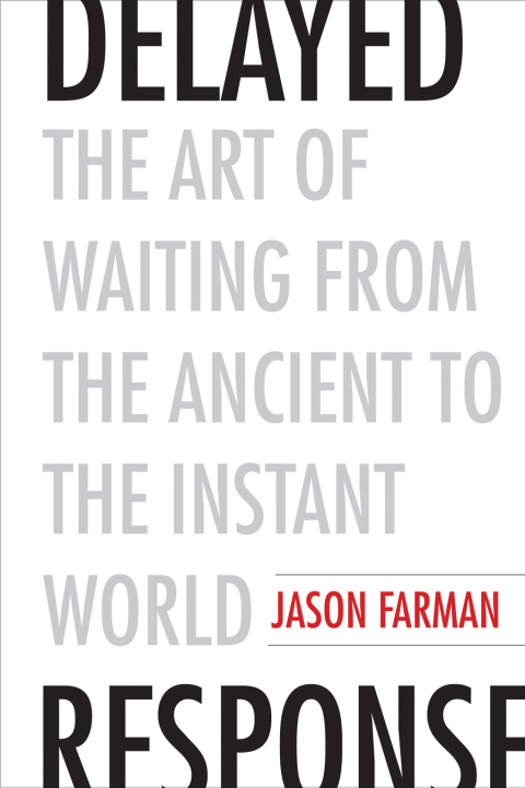 Book Delayed Response: The Art of Waiting from the Ancient to the Instant World free