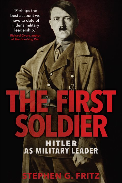 Book The First Soldier: Hitler as Military Leader free