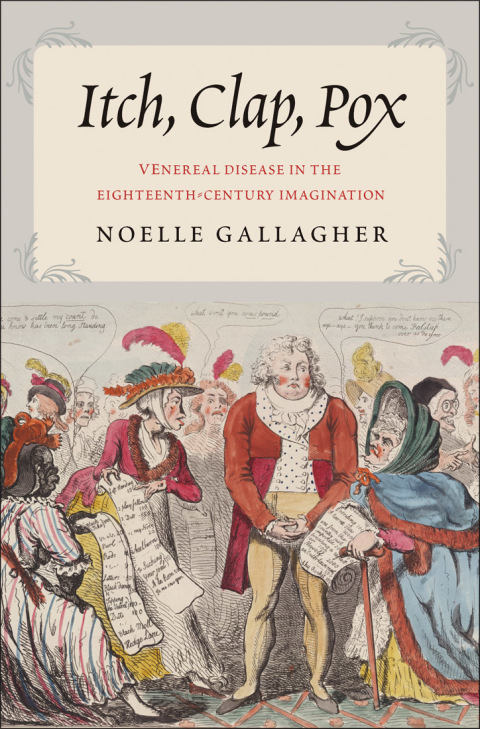 Book Itch, Clap, Pox: Venereal Disease in the Eighteenth-Century Imagination free