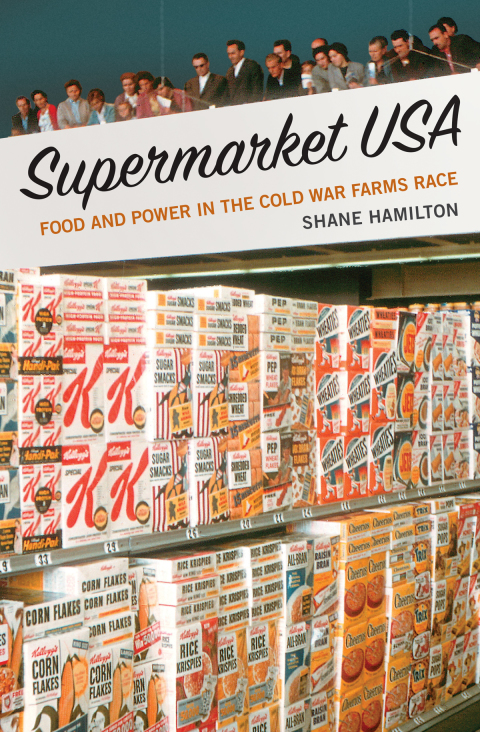 Book Supermarket USA: Food and Power in the Cold War Farms Race free