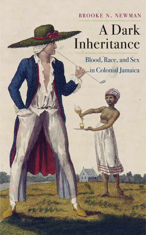 Book Dark Inheritance: Blood, Race, and Sex in Colonial Jamaica free