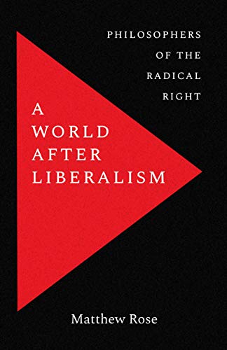 Book A World after Liberalism: Philosophers of the Radical Right free
