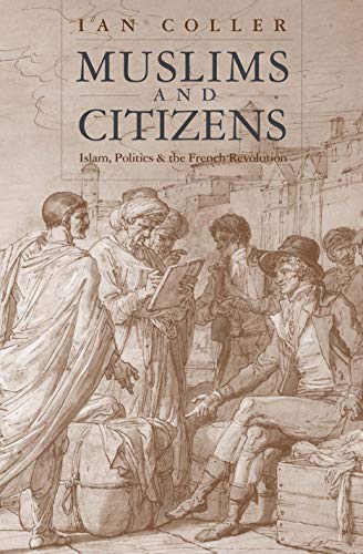 Book Muslims and Citizens: Islam, Politics, and the French Revolution free