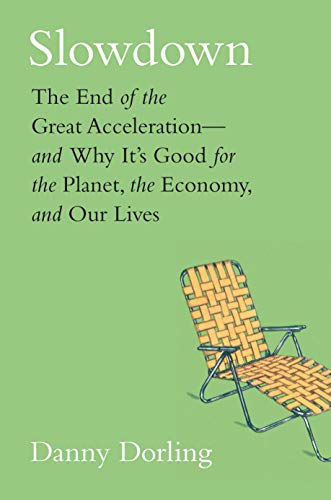 Book Slowdown: The End of the Great Acceleration―and Why It’s Good for the Planet, the Economy, and Our Lives free