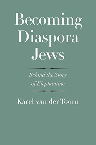 Book Becoming Diaspora Jews: Behind the Story of Elephantine (The Anchor Yale Bible Reference Library) free