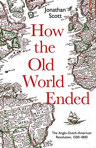 Book How the Old World Ended: The Anglo-Dutch-American Revolution 1500-1800 free