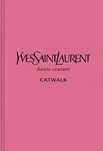 Book Yves Saint Laurent: The Complete Haute Couture Collections, 1962–2002 (Catwalk) free