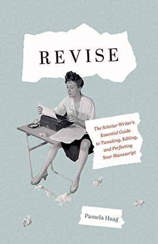 Book Revise: The Scholar-Writer’s Essential Guide to Tweaking, Editing, and Perfecting Your Manuscript free