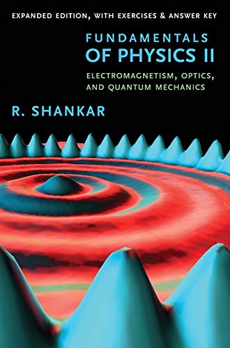 Book Fundamentals of Physics II: Electromagnetism, Optics, and Quantum Mechanics (The Open Yale Courses Series) free