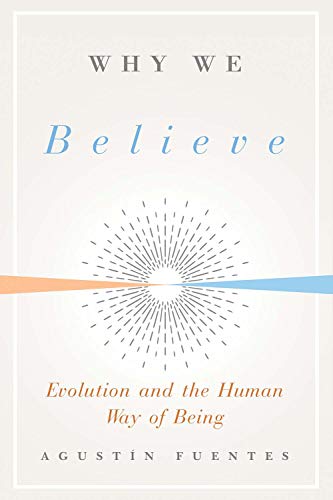 Book Why We Believe: Evolution and the Human Way of Being (Foundational Questions in Science) free
