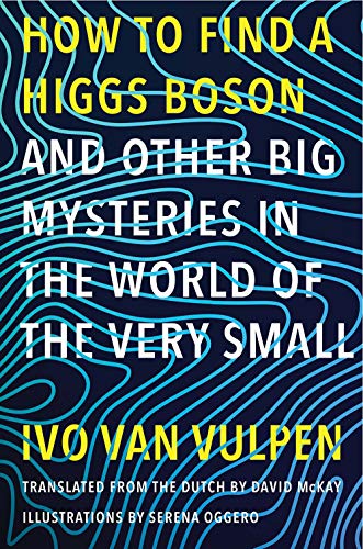 Book How to Find a Higgs Boson―and Other Big Mysteries in the World of the Very Small free