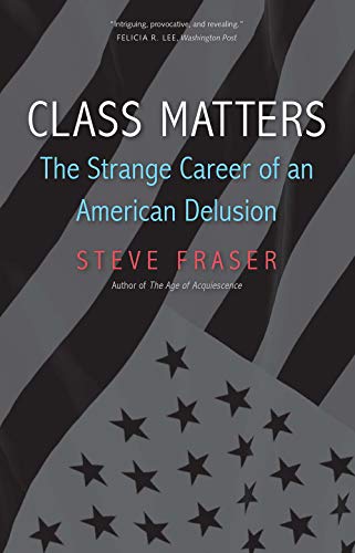 Book Class Matters: The Strange Career of an American Delusion free