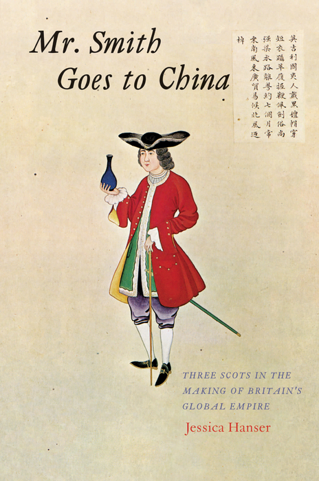 Book Mr. Smith Goes to China: Three Scots in the Making of Britain’s Global Empire free
