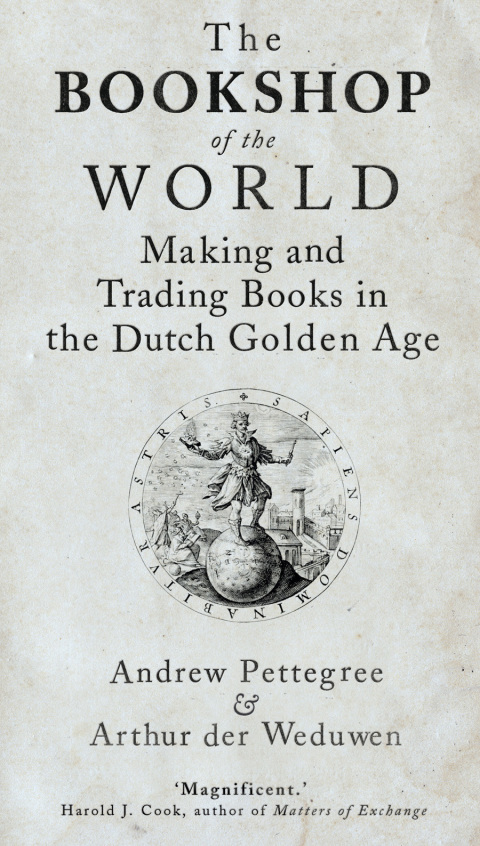 Book The Bookshop of the World: Making and Trading Books in the Dutch Golden Age free
