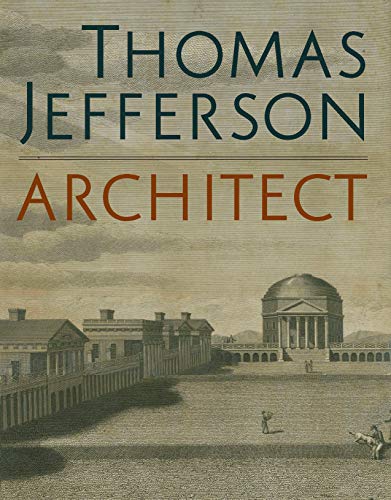 Book Thomas Jefferson, Architect (Palladian Models, Democratic Principles, and the Conflict of Ideals) free