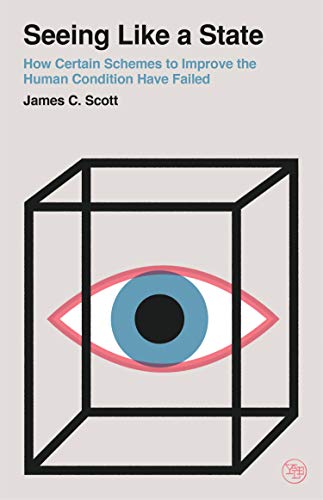 Book Seeing Like a State: How Certain Schemes to Improve the Human Condition Have Failed (Veritas Paperbacks) free