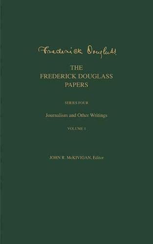Book The Frederick Douglass Papers: Series Four: Journalism and Other Writings, Volume 1 free