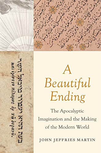 Book A Beautiful Ending: The Apocalyptic Imagination and the Making of the Modern World free