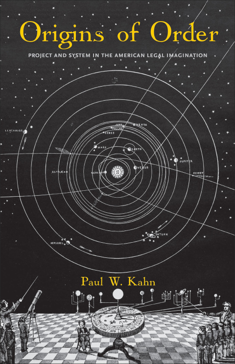 Book Origins of Order: Project and System in the American Legal Imagination (Yale Law Library Series in Legal History and Reference) free