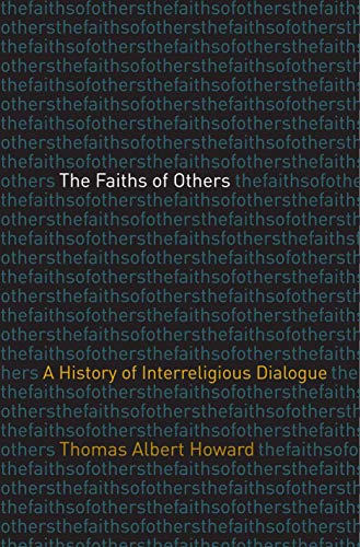 Book The Faiths of Others: A History of Interreligious Dialogue free