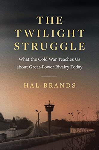 Book The Twilight Struggle: What the Cold War Teaches Us about Great-Power Rivalry Today free