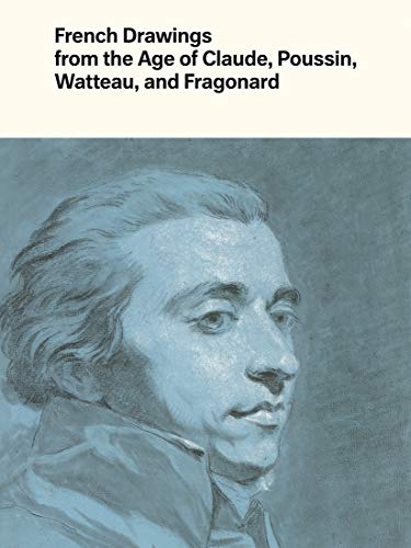 Book French Drawings from the Age of Claude, Poussin, Watteau, and Fragonard: Highlights from the Collection of the Harvard Art Museums free