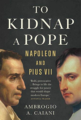Book To Kidnap a Pope: Napoleon and Pius VII free