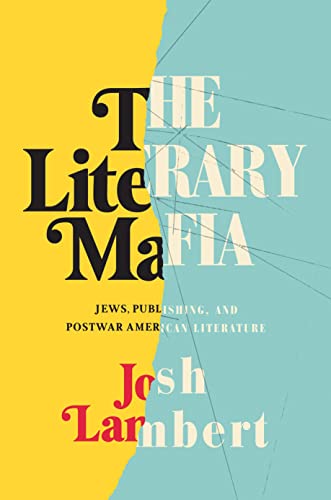 Book The Literary Mafia: Jews, Publishing, and Postwar American Literature free