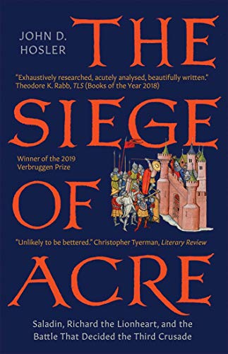 Book The Siege of Acre, 1189-1191: Saladin, Richard the Lionheart, and the Battle That Decided the Third Crusade free
