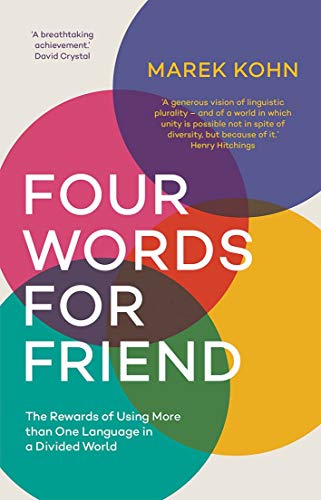 Book Four Words for Friend: The Rewards of Using More than One Language in a Divided World free