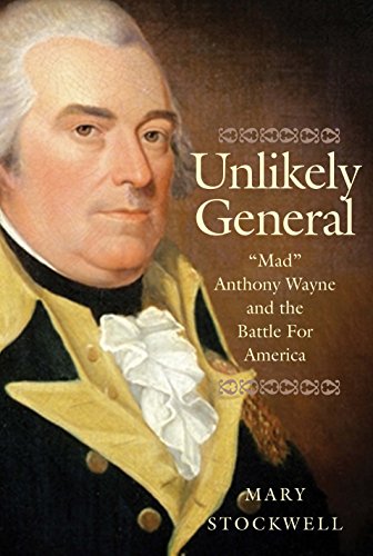 Book Unlikely General: "Mad" Anthony Wayne and the Battle for America free