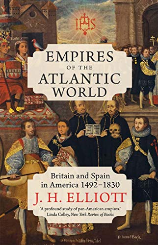 Book Empires of the Atlantic World: Britain and Spain in America 1492-1830 free